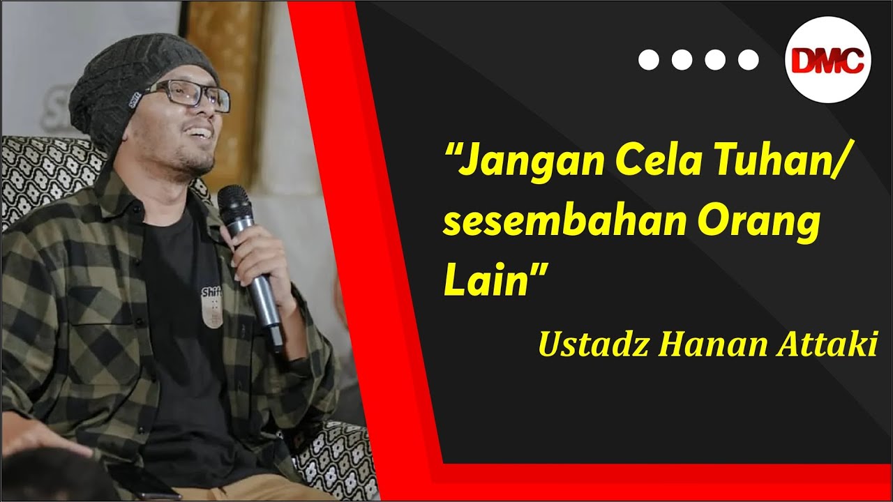 Jangan Cela Tuhan Orang Lain II Ceramah Ustadz Hanan Attaki