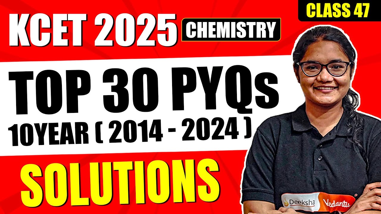 L47 KCET 2025 Chemistry Chapterwise PYQs |  Solutions Top 30 MCQs for KCET