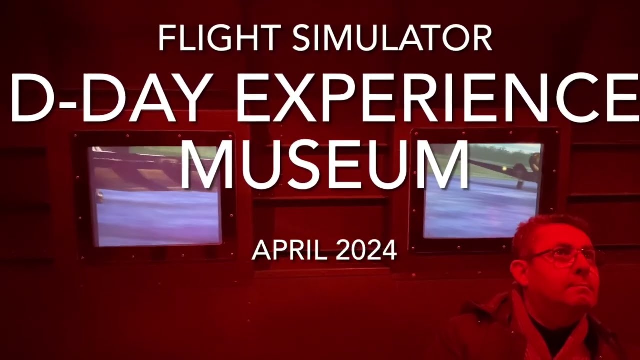 D-Day Experience Museum Flight Simulator