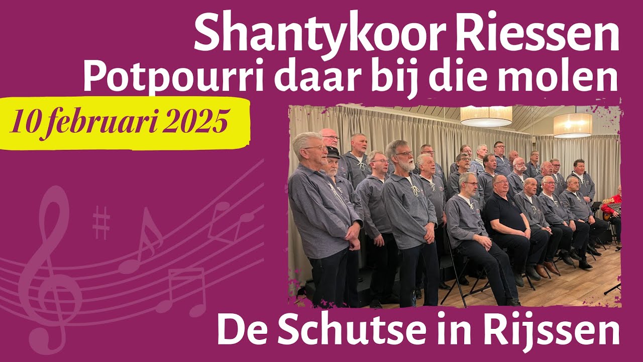 De Schutse | Shantykoor Riessen | Potpourri daar bij die molen