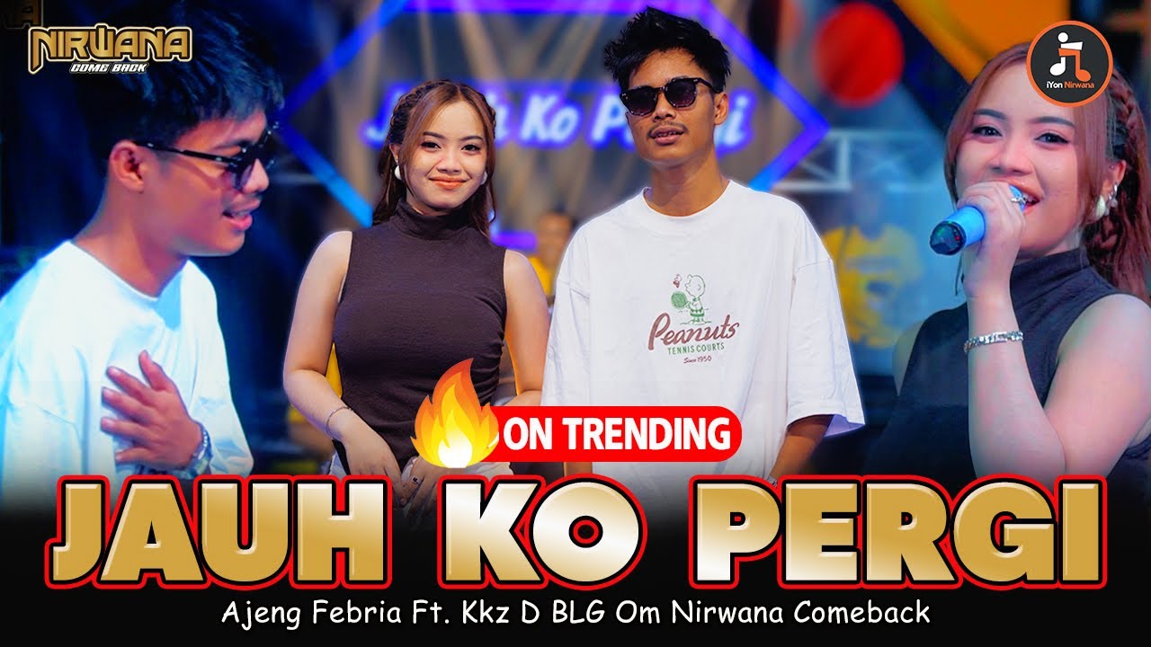 JAUH KO PERGI (SA CERITAKAN PADA BINTANG BINTANG) - AJENG FEBRIA FT. KKZ D BLG OM NIRWANA COMEBACK