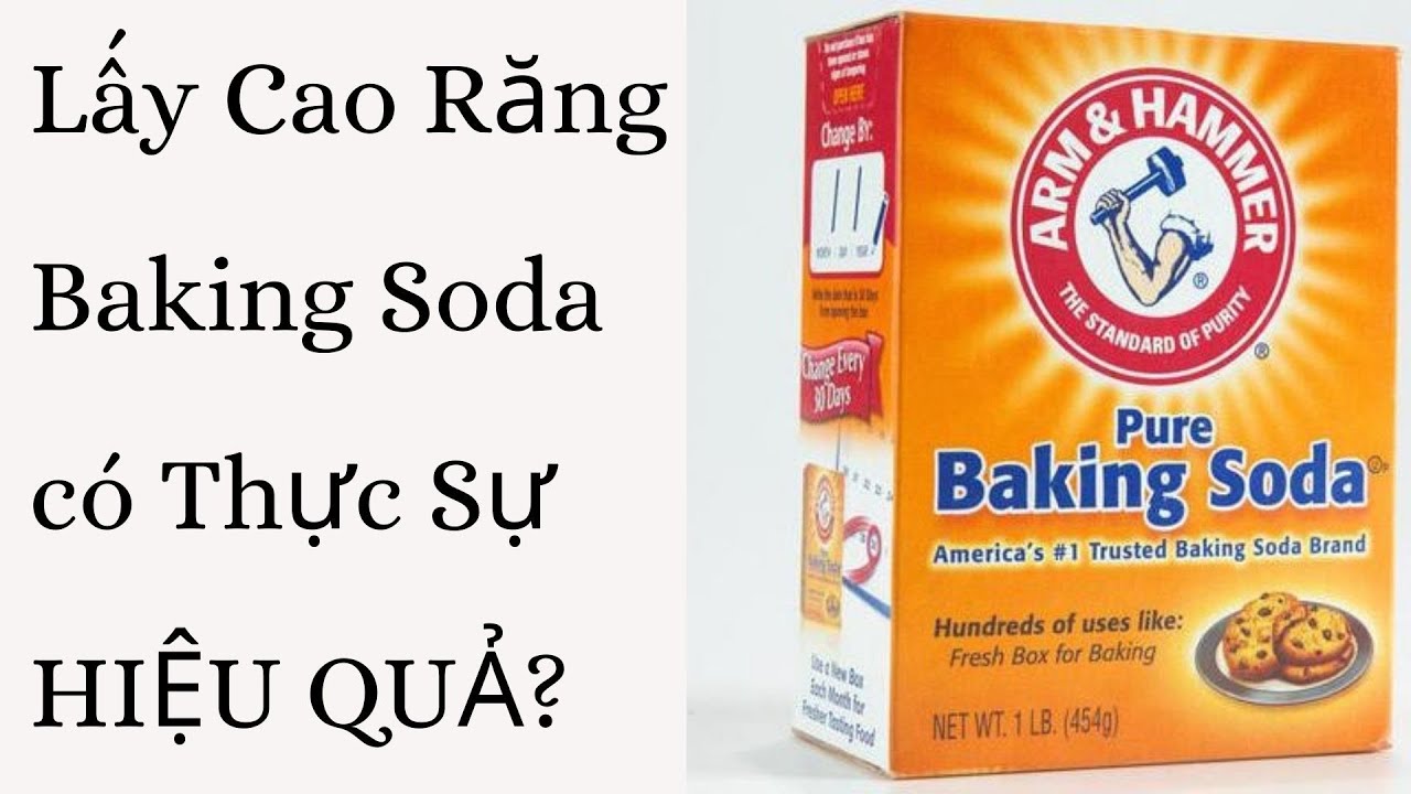 LẤY CAO RĂNG VỚI BAKING SODA CÓ THỰC SỰ HIỆU QUẢ NHƯ QUẢNG CÁO?