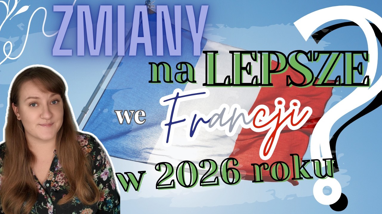 DUZE ZMIANY WE FRANCJI W 2026 ROKU