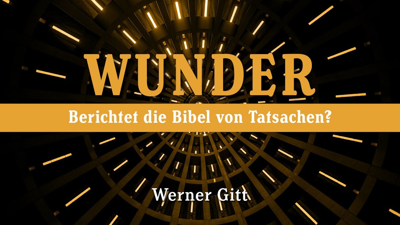 Wunder in der Bibel – Tatsachen oder Zumutung? – Werner Gitt