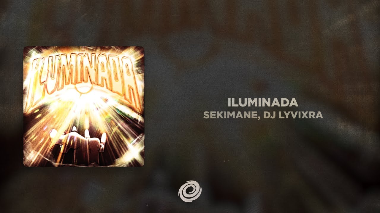 SEKIMANE, DJ LYVIXRA - ILUMINADA