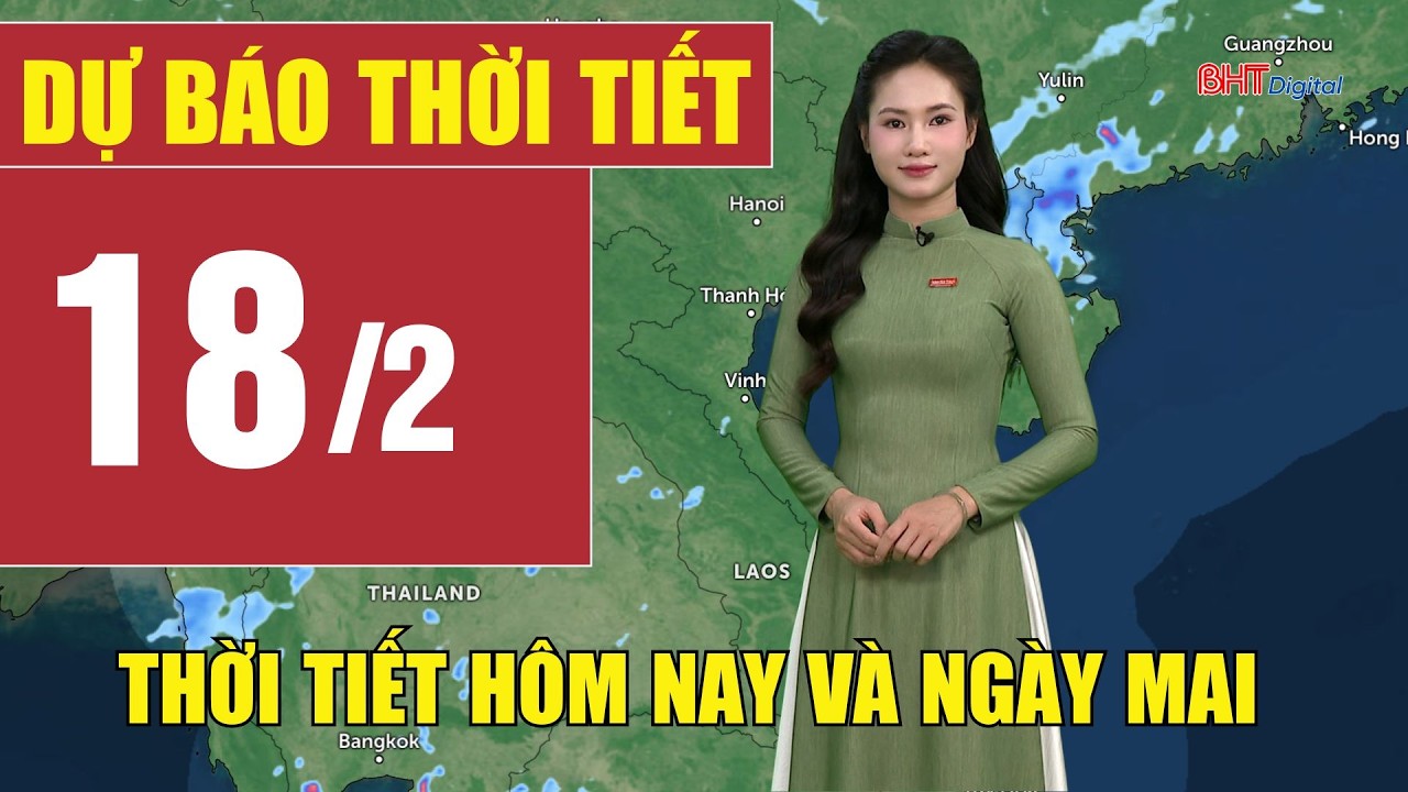 Dự b&aacute;o thời tiết h&ocirc;m nay v&agrave; ng&agrave;y mai 18/2 | Dự b&aacute;o thời tiết đ&ecirc;m nay mới nhất