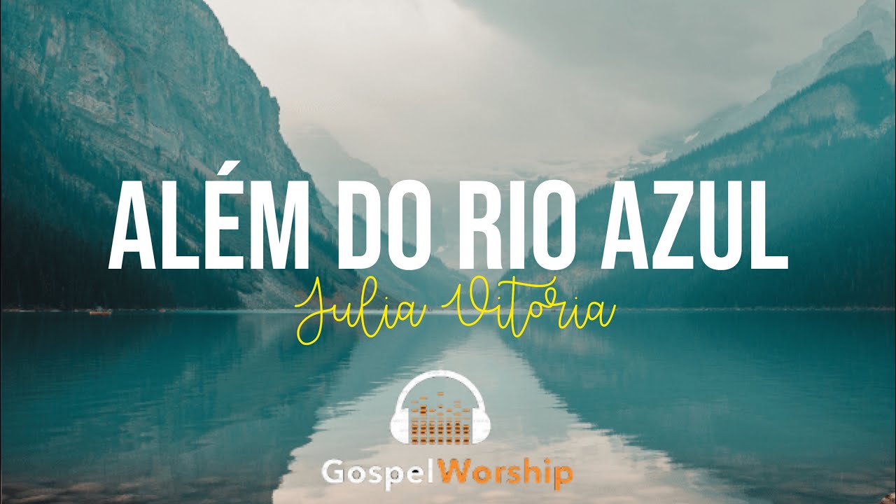 Além Do Rio Azul - Julia Vitória | Lyric