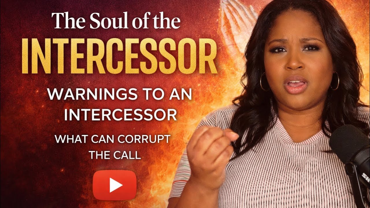 The Soul of the Intercessor | Warnings to an Intercessor