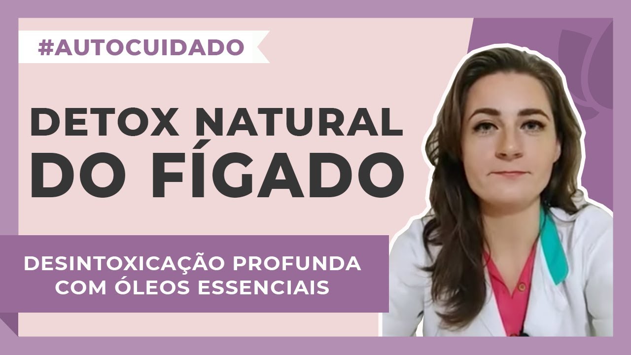 Desintoxica&ccedil;&atilde;o do F&iacute;gado com &oacute;leos essenciais  | Harmonie Aromaterapia