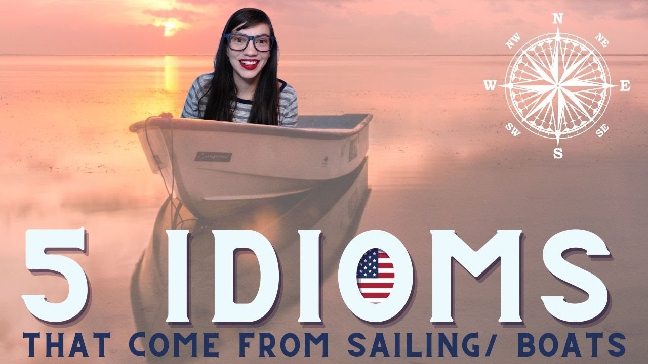 ENGLISH IDIOMS from SAILING Used in Business and Everyday Life