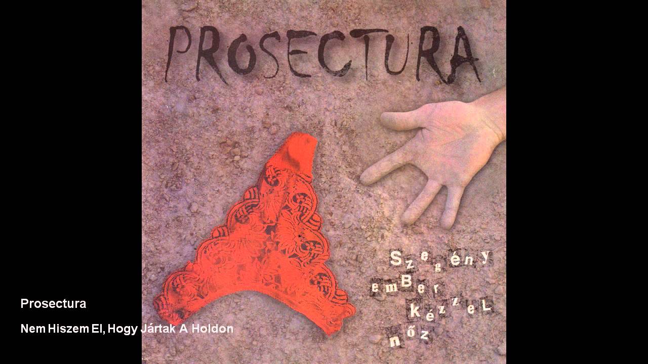 Prosectura - Nem Hiszem El, Hogy Jártak A Holdon