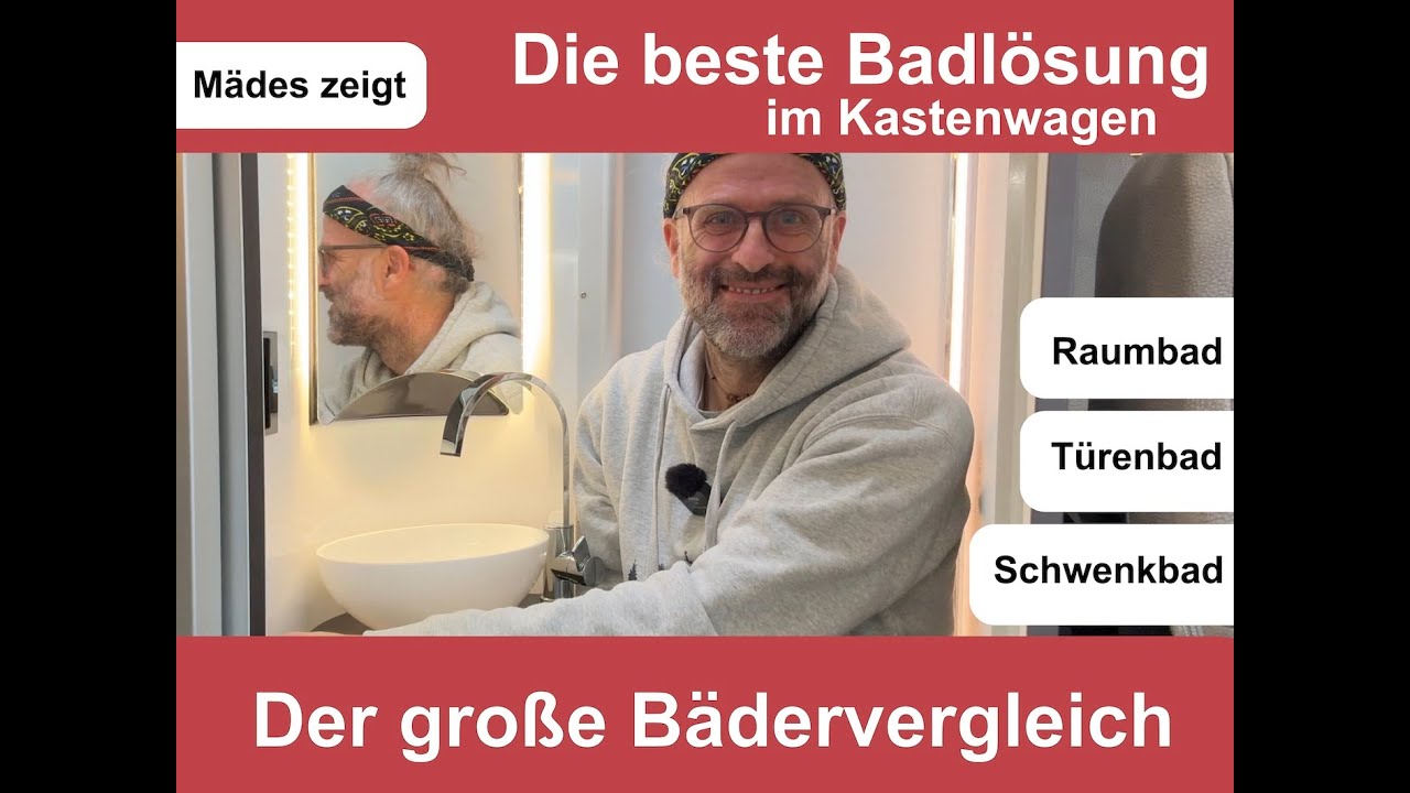 Die beste Badl&ouml;sung im Kastenwagen - Der gro&szlig;e B&auml;dervergleich - Raumbad, T&uuml;renbad, Schwenkbad
