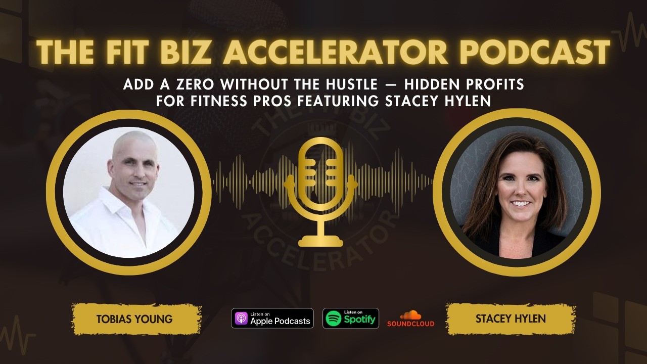 Add a Zero Without the Hustle — Hidden Profits for Fitness Pros Featuring Stacey Hylen