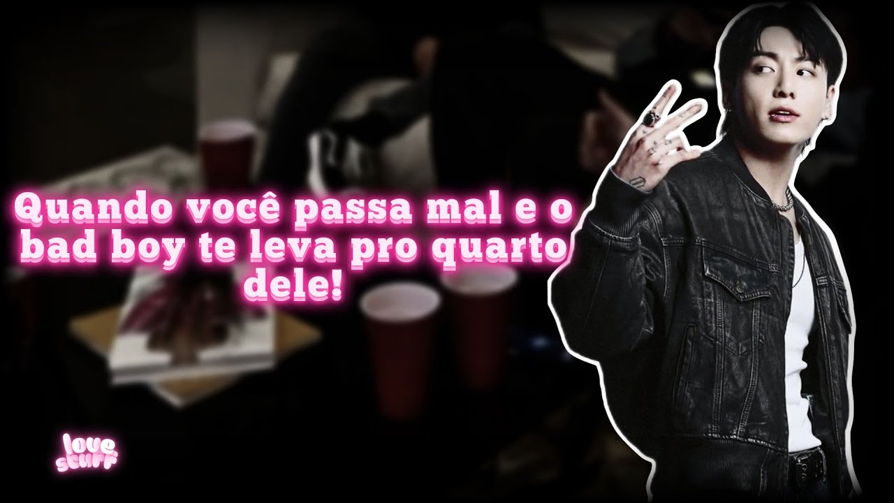 Quando você passa mal e o bad boy te leva pro quarto dele! | Imagine Jungkook