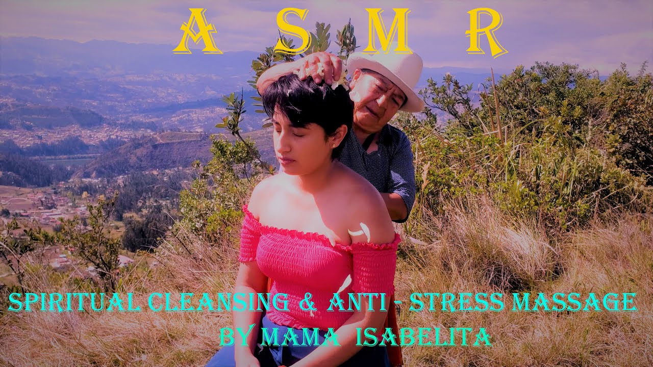 MAMA  ISABELITA, ASMR,  SPIRITUAL  CLEANSING,  RELAX MASSAGE.