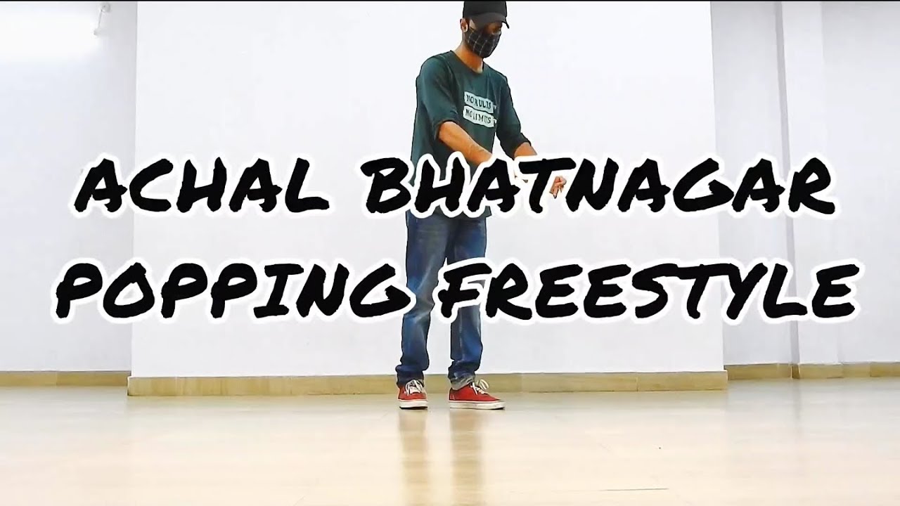 Achal Bhatnagar Popping Freestyle