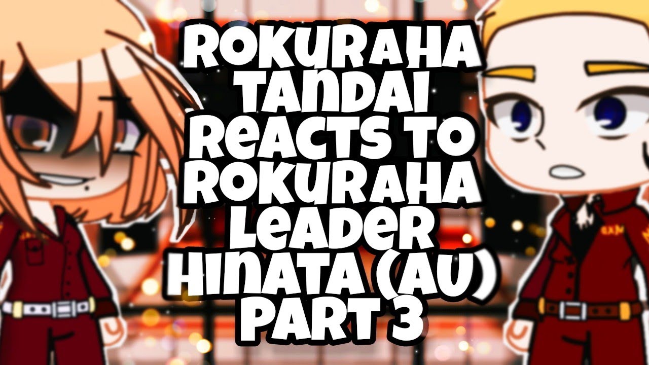 Rokuraha tandai reacts to rokuraha boss hinata(PART 3)//AU!// [Read desc]