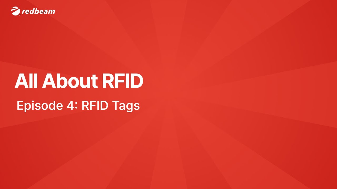 RFID Tags: What You Need to Know - All About RFID - Episode 4