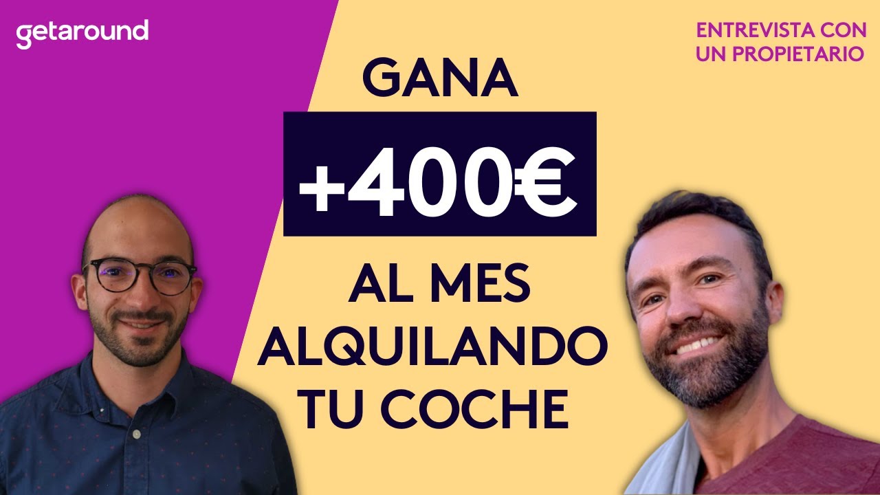 Gana +400€ al mes alquilando tu coche en Getaround, entrevista con un propietario