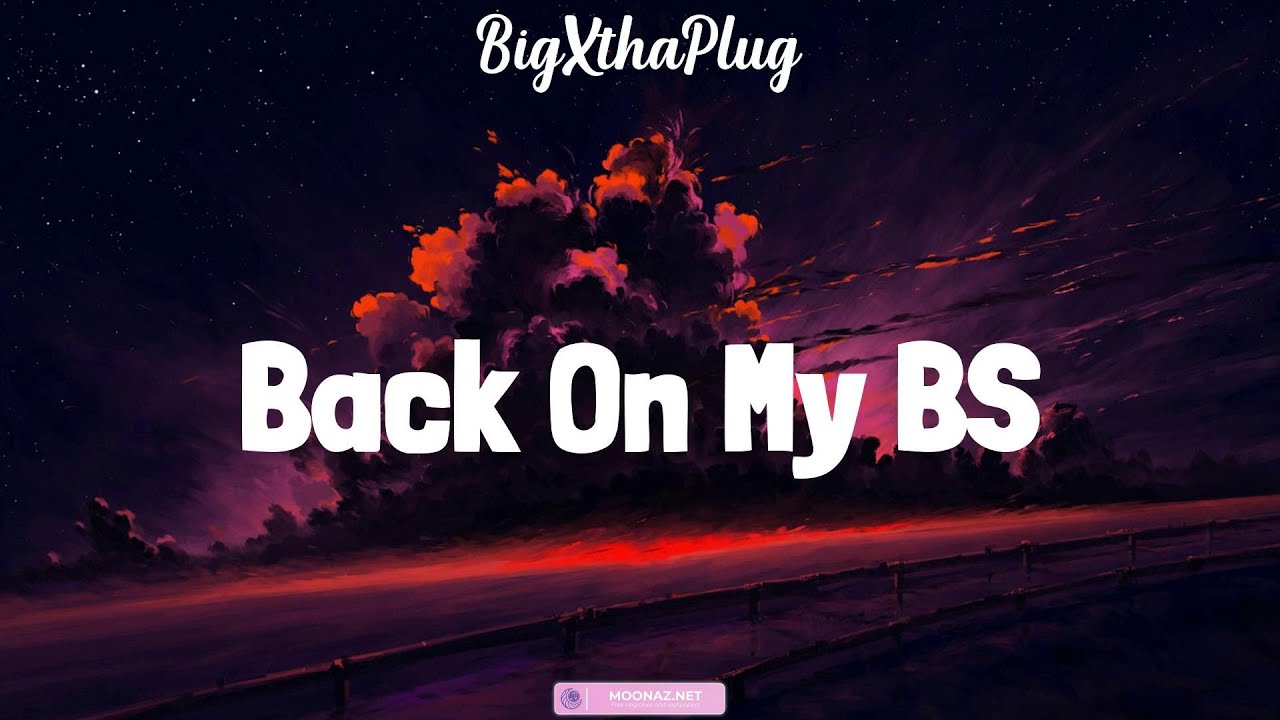 BigXthaPlug - Back On My BS