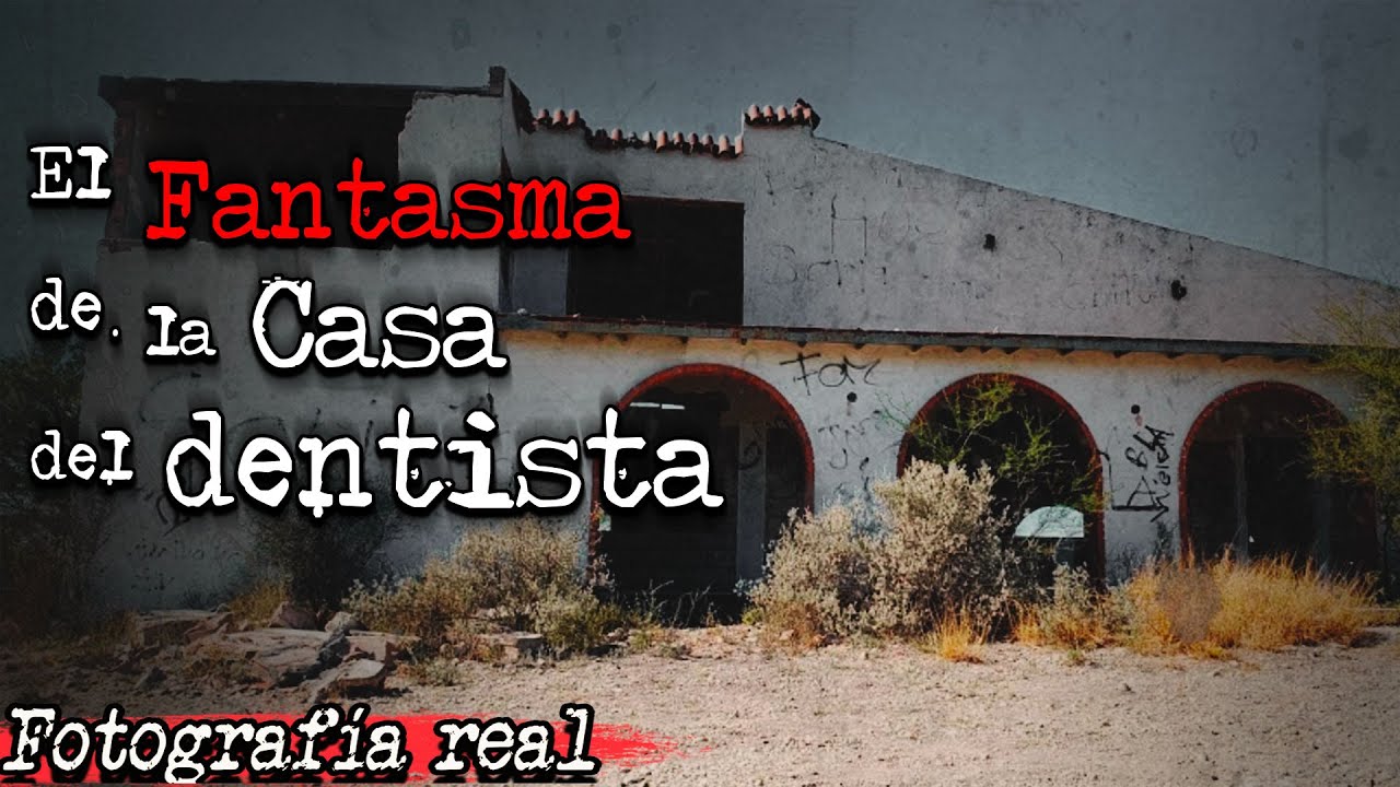 LA CASA DEL DENTISTA  | LEYENDAS DE COAHUILA | VOCES MUERTAS | VM