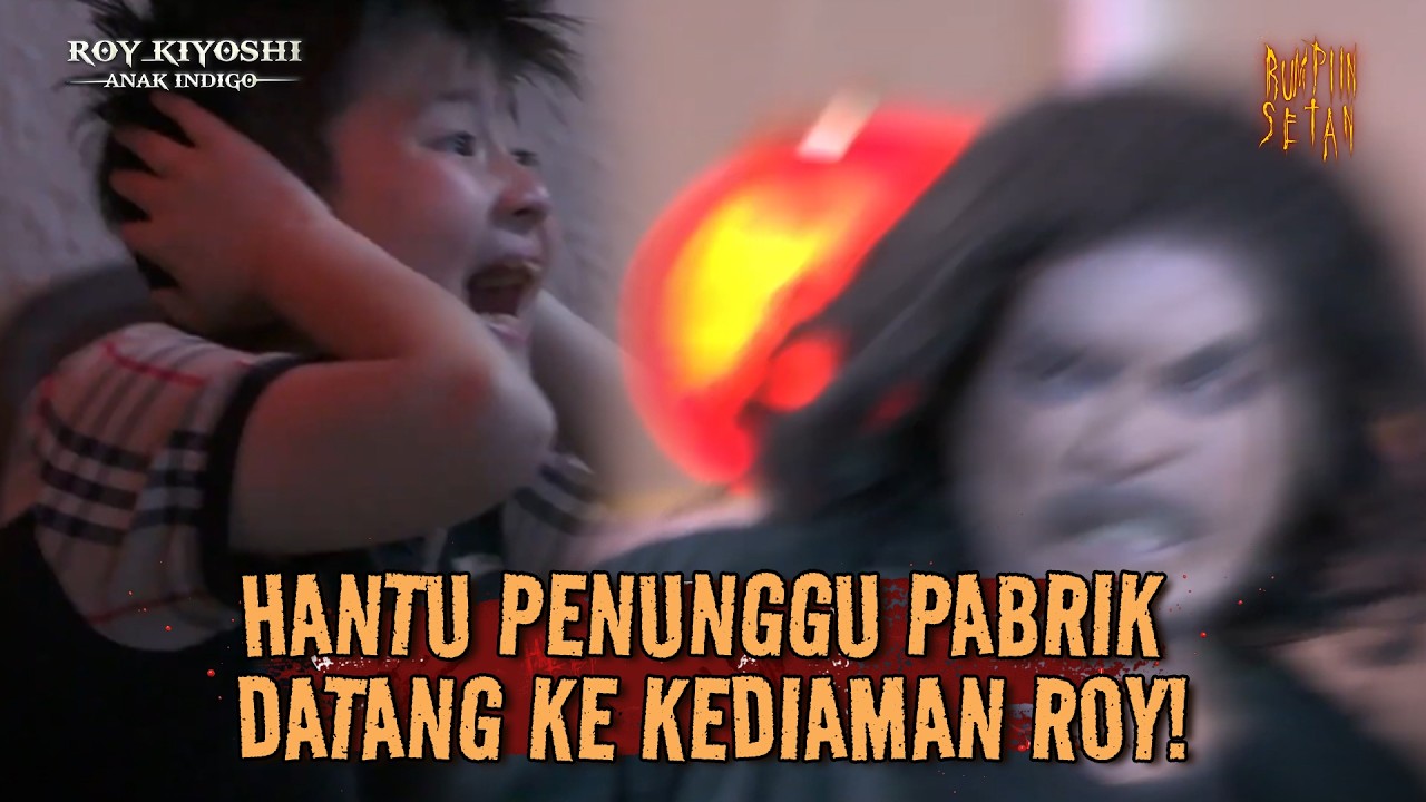 Roy Setakut Itu Sama Wujud Asli Penunggu Pabrik! | Roy Kiyoshi Anak Indigo Eps 16 (3/3)