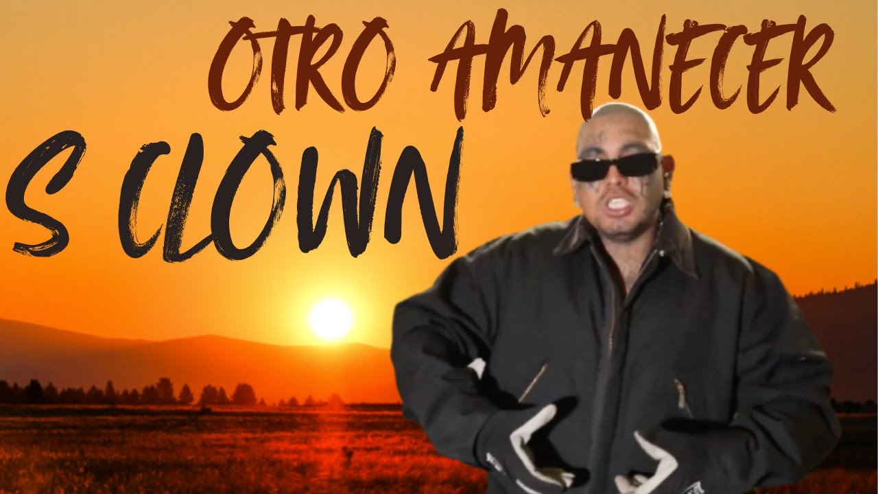 “S CLOWN – OTRO AMANECER | Rap Mexa de Vida Real”