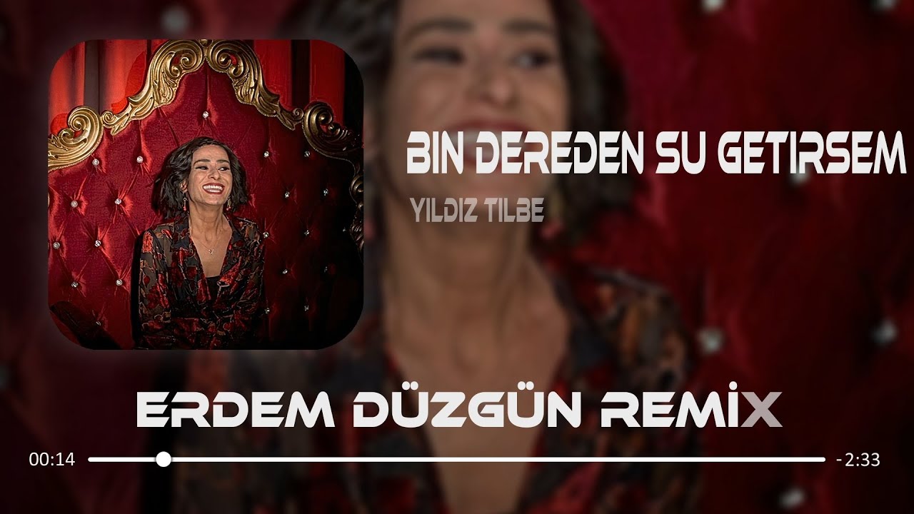 Yıldız Tilbe - Bin Dereden Su Getirsem ( Erdem D&uuml;zg&uuml;n Remix )