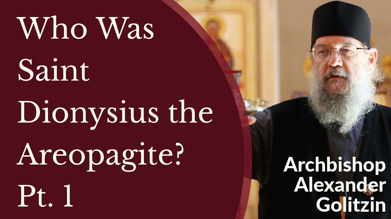 Кем был святой Дионисий Ареопагит? Ч. 1 — Архиепископ Александр Голицын