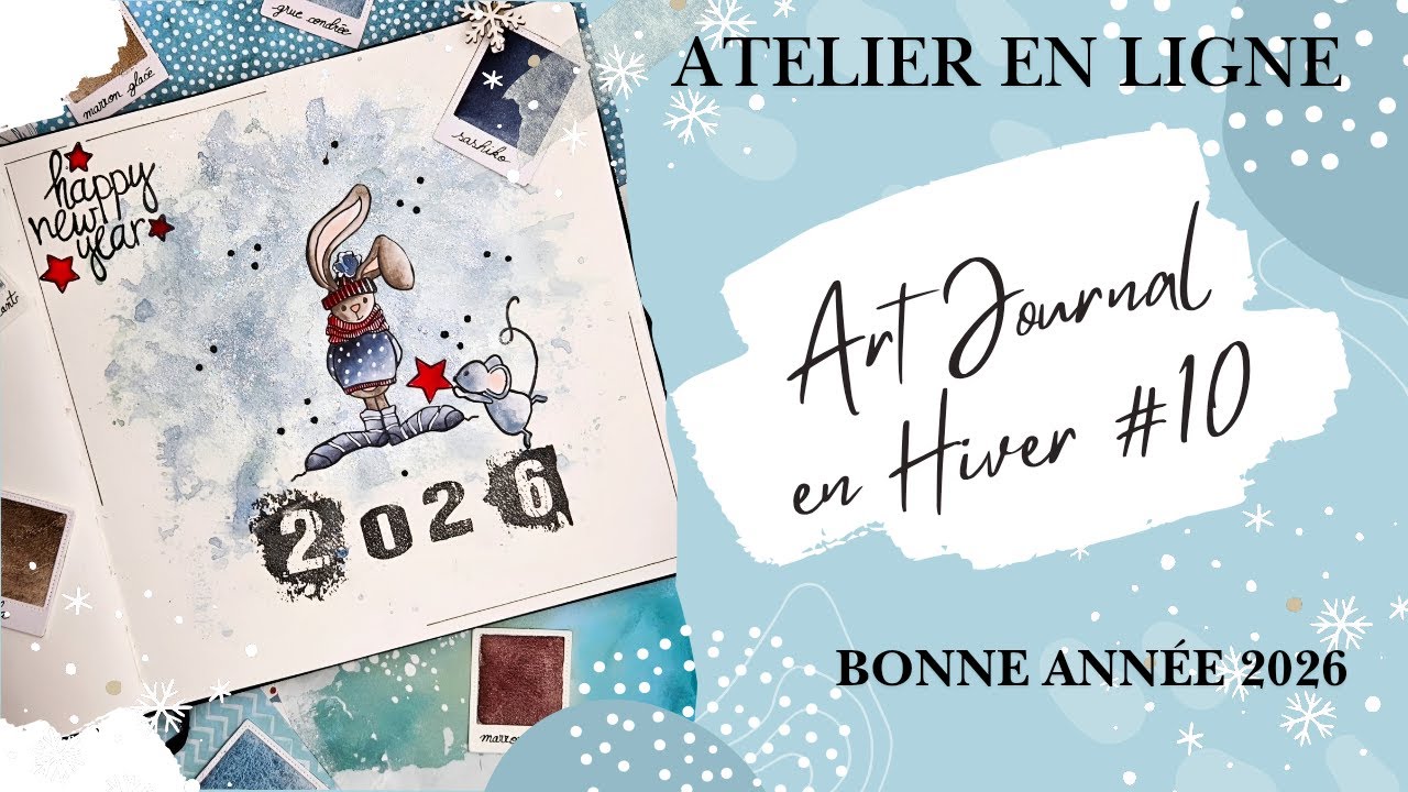 ATELIER ART JOURNAL EN HIVER #10 BONNE ANNEE 2026