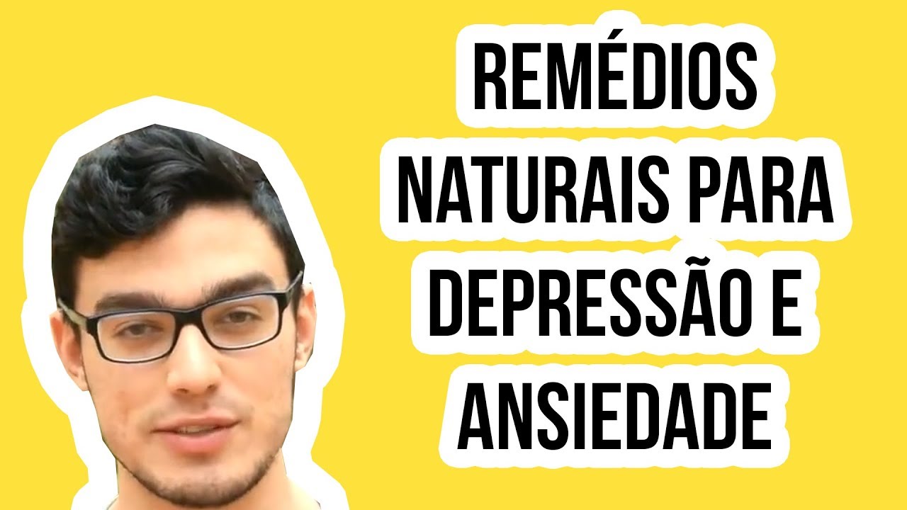 6 rem&eacute;dios naturais para ansiedade e depress&atilde;o