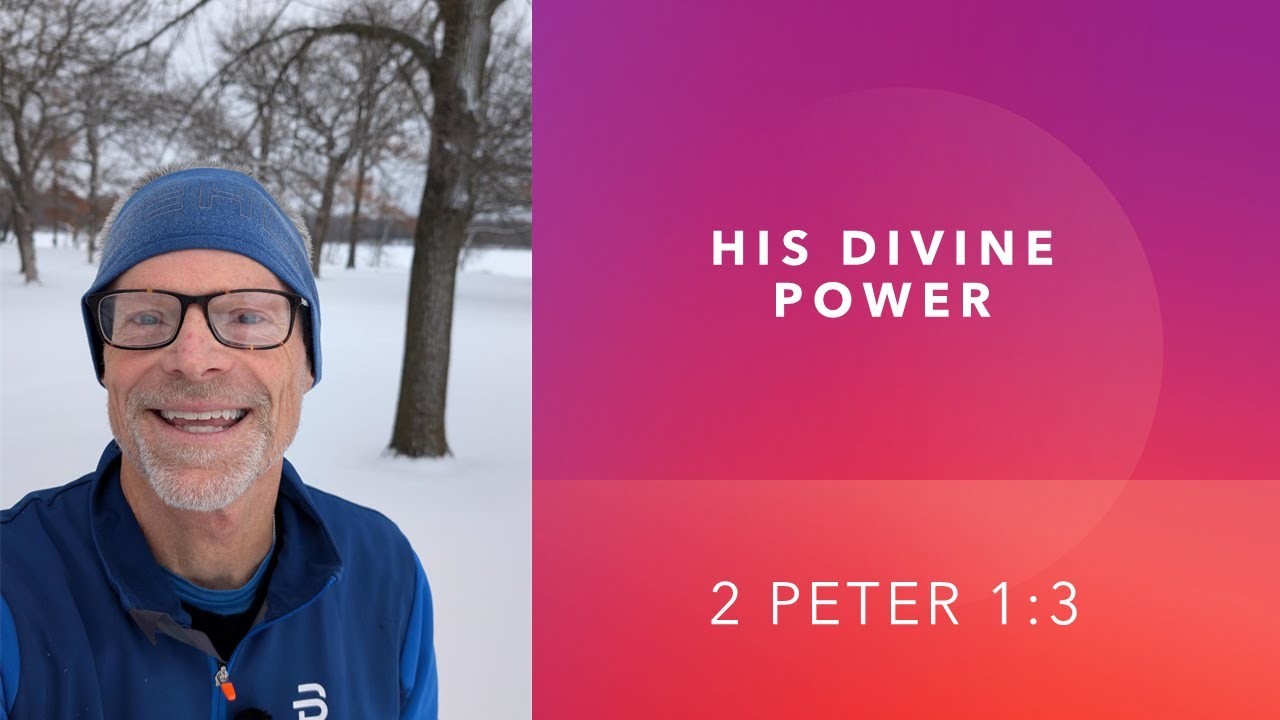 His Divine Power- 2 Peter 1:3