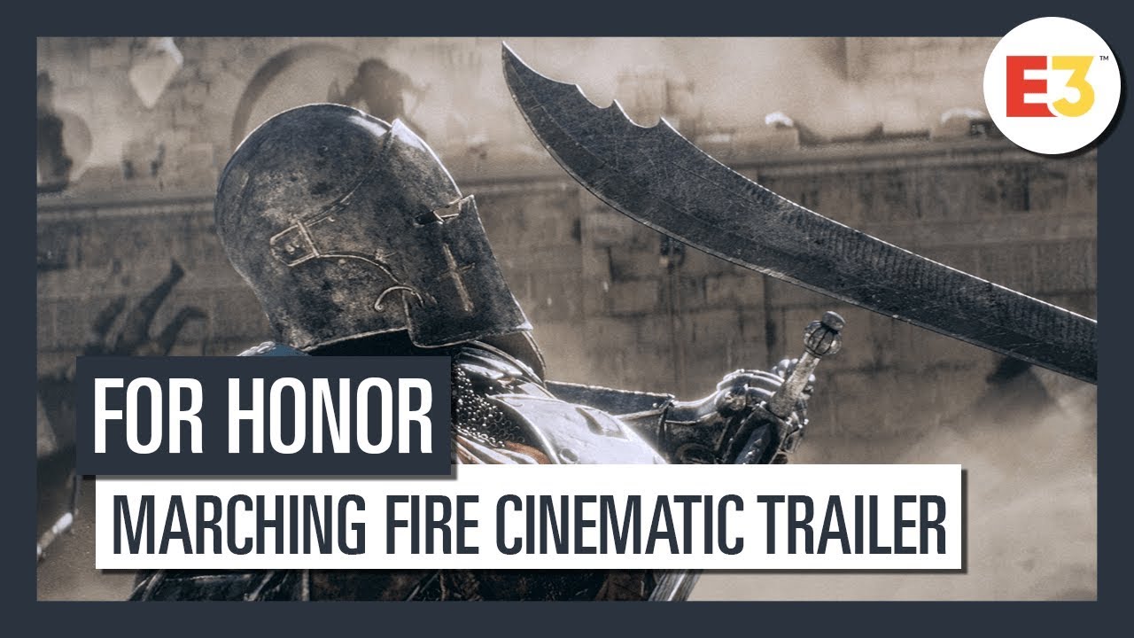 For Honor | Marching Fire Cinematic Trailer | E3 2018