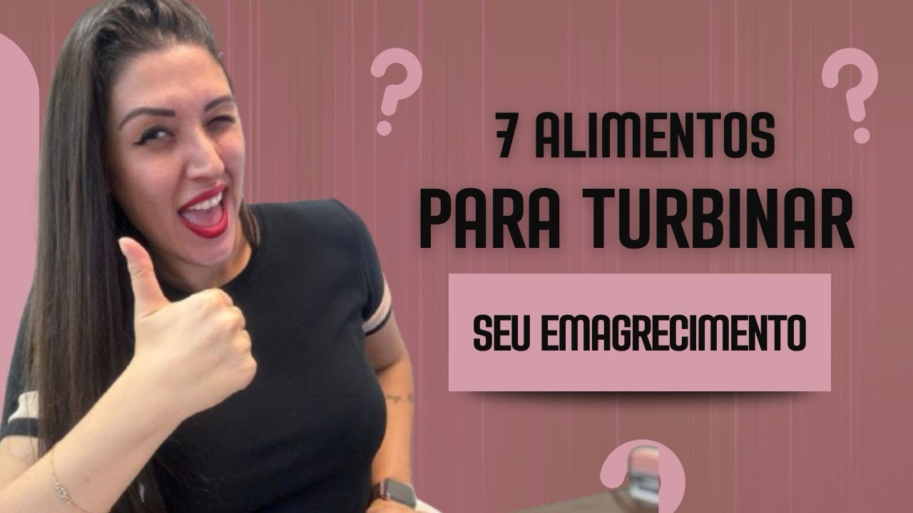 7 alimentos para turbinar 🔥 o seu emagrecimento 💥