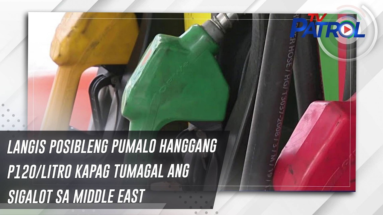 TV PATROL: Langis posibleng pumalo hanggang P120/litro kapag tumagal ang sigalot sa Middle East