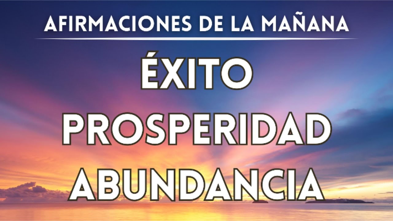 AFIRMACIONES PODEROSAS DE LA MAÑANA PARA REPROGRAMAR LA MENTE Y CREAR UN DÍA EXITOSO
