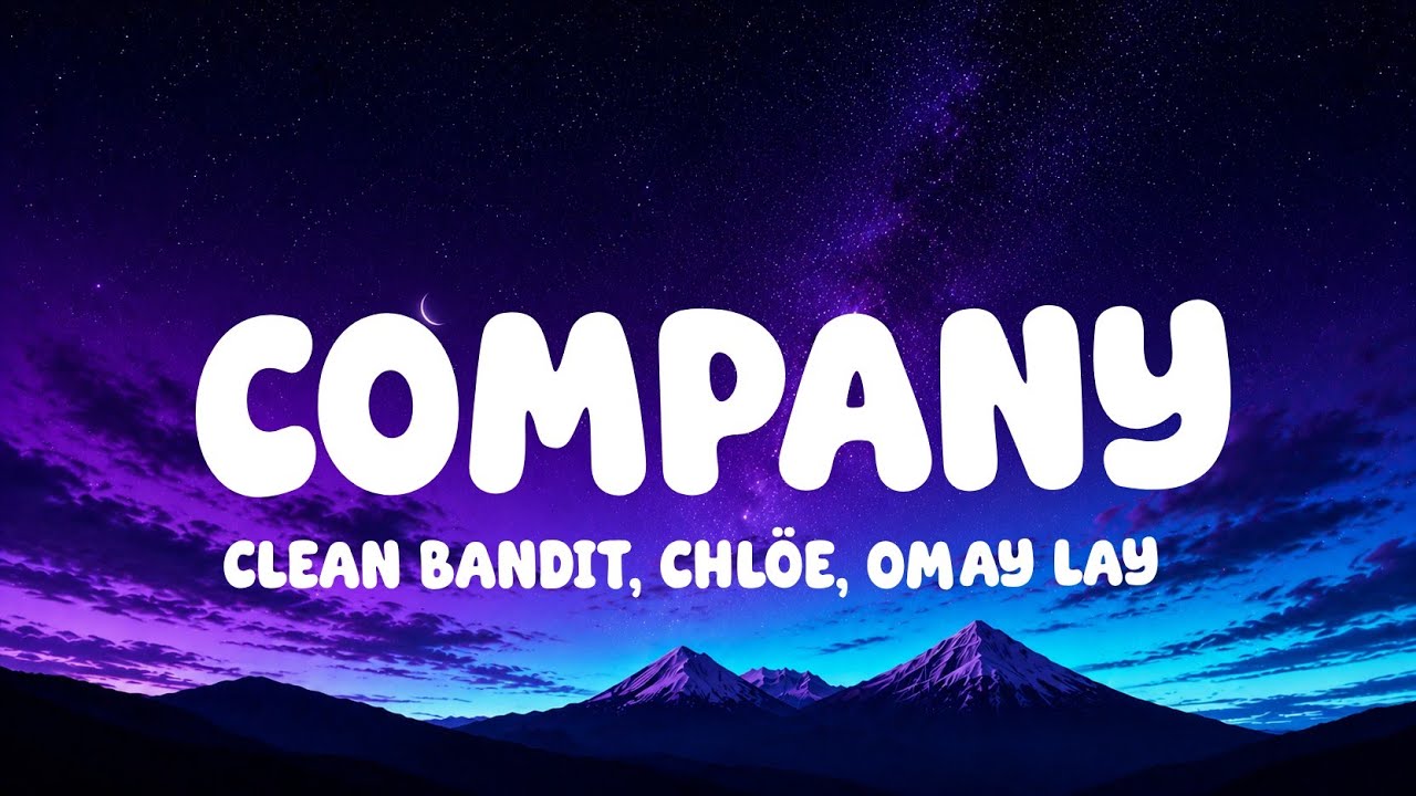 Clean Bandit X Chl&ouml;e X Omah Lay - Company (Lyrics)