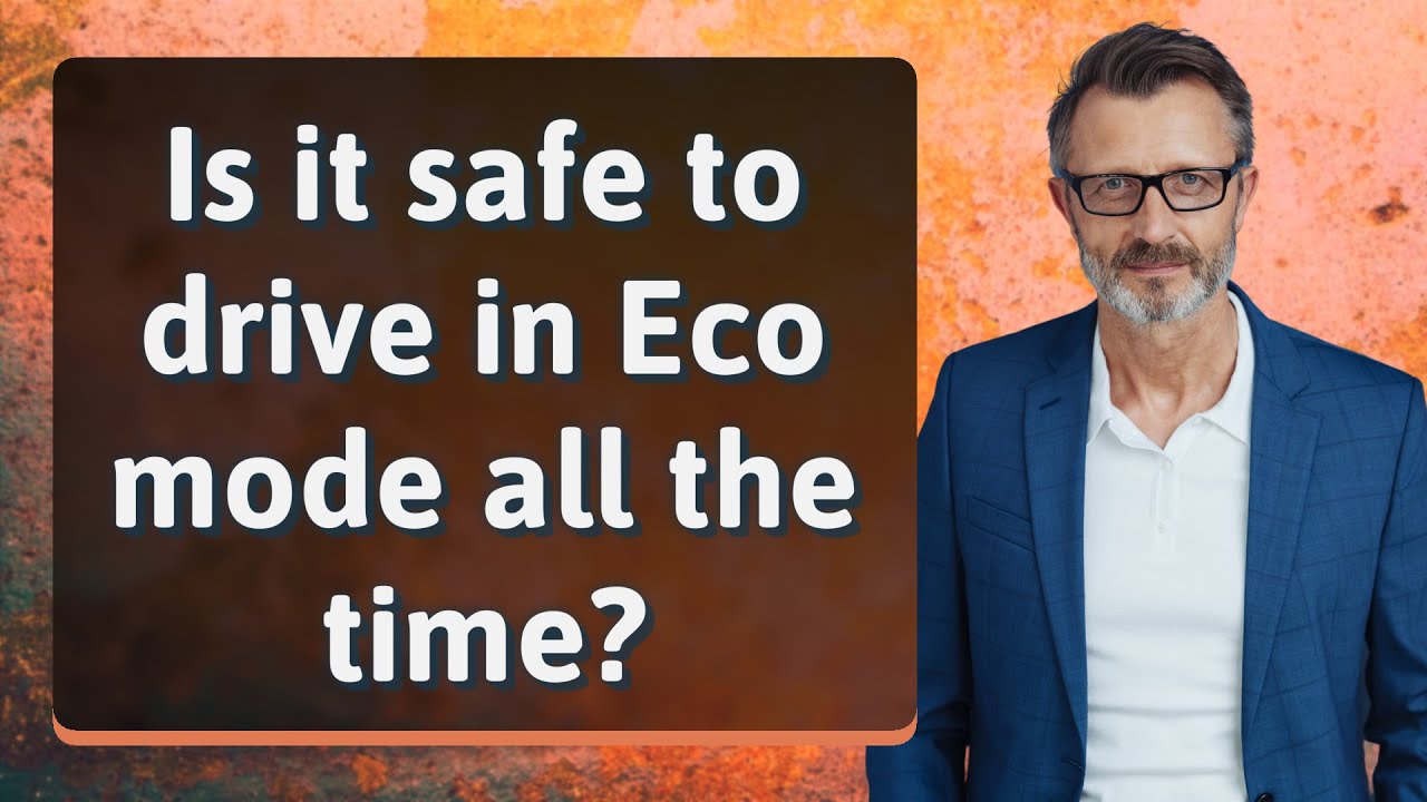 Is it safe to drive in Eco mode all the time?