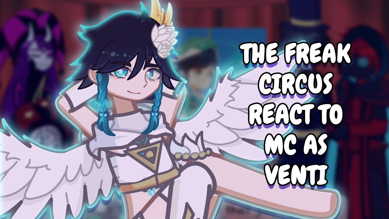 The Freak Circus React To MC As Venti