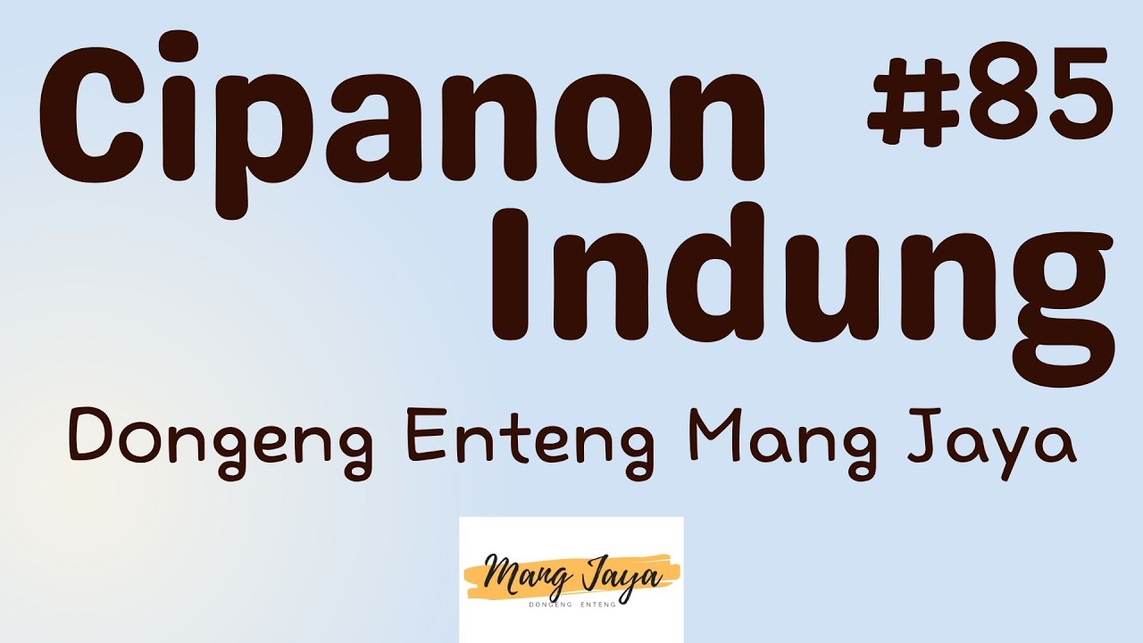 CIPANON INDUNG 85, Dongeng Enteng Mang Jaya, Carita Sunda @MangJayaOfficial