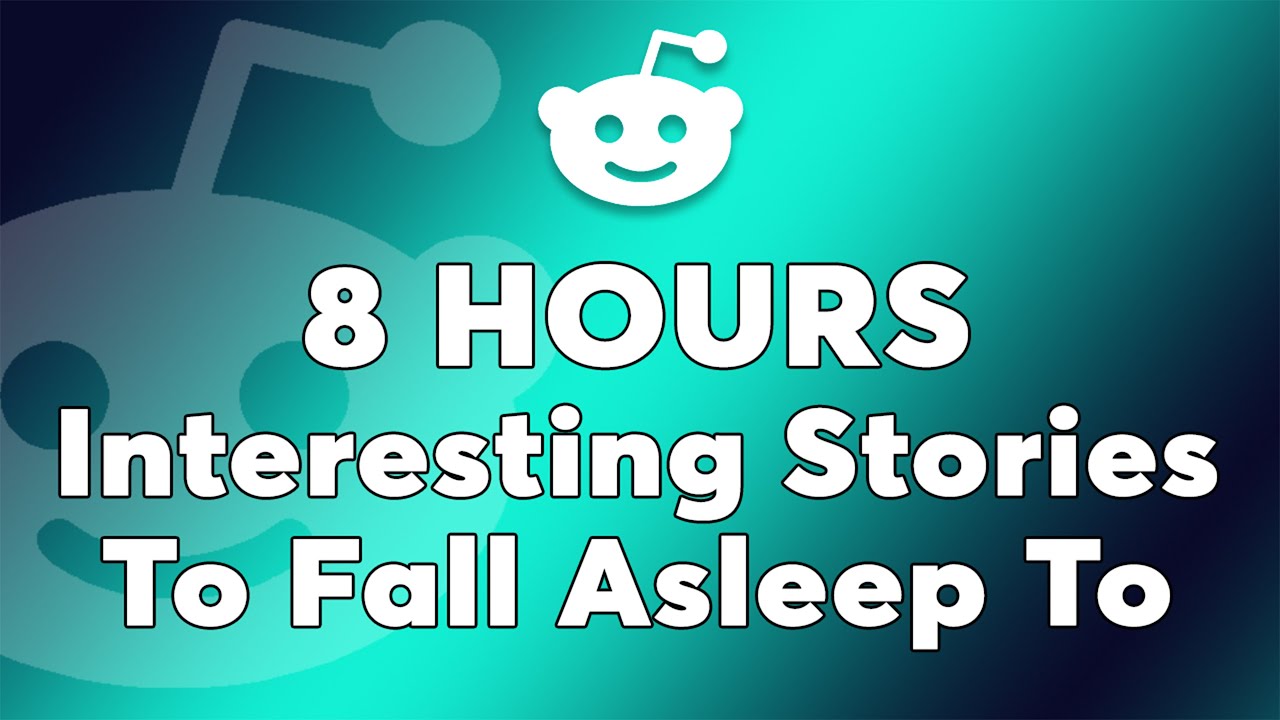 8 Hours Of Reddit Stories To Fall Asleep To - Most Supportive Reddit Threads