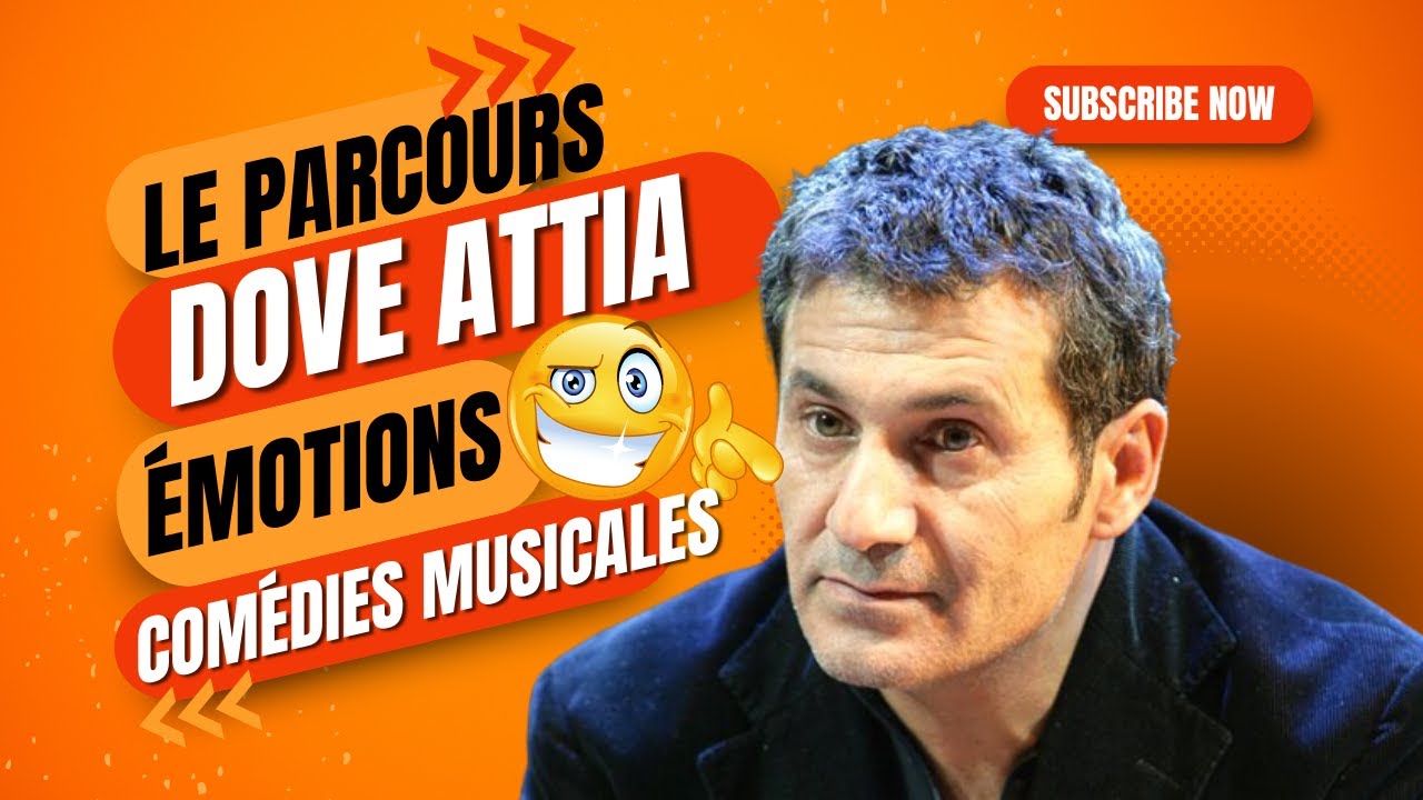 Le parcours et les &eacute;motions de Dove Attia dans le monde des com&eacute;dies musicales