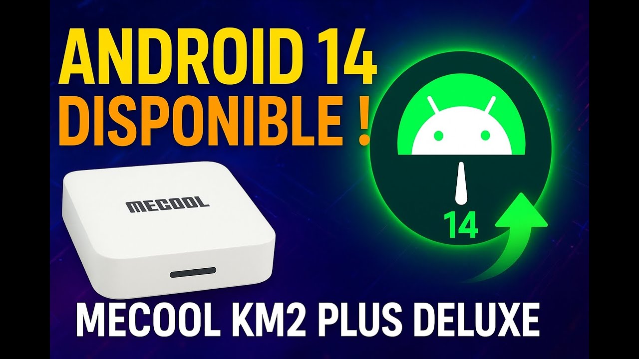 MECOOL KM2 Plus Deluxe  mise à jour Android TV 14 enfin disponible