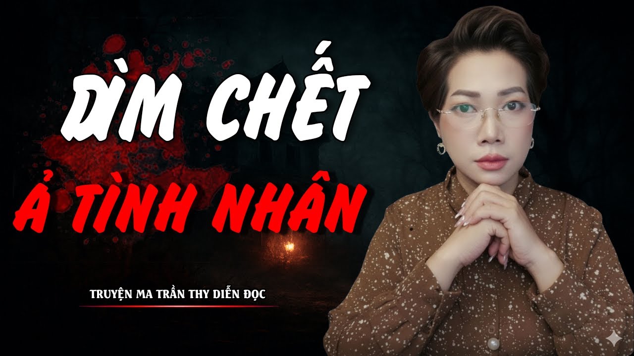 TRUYỆN MA TRẦN THY | DÌM CHẾT Ả TÌNH NHÂN | TRUYỆN MA CÓ THẬT Rùng Rợn Đến Từng Hơi Thở