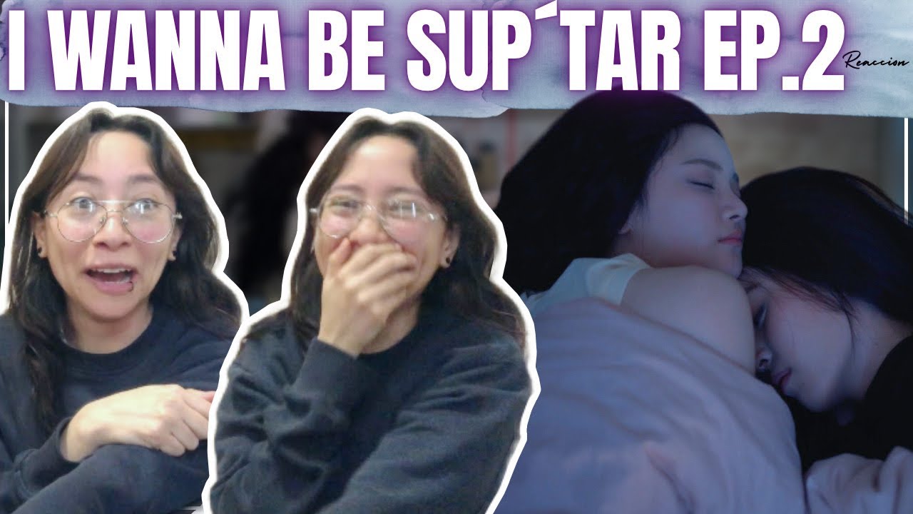 I WANNA BE SUP'TAR | วันหนึ่งจะเป็นซุปตาร์  EP.2 REACTION/ REACCIONANDO (ENGLISH SUB)