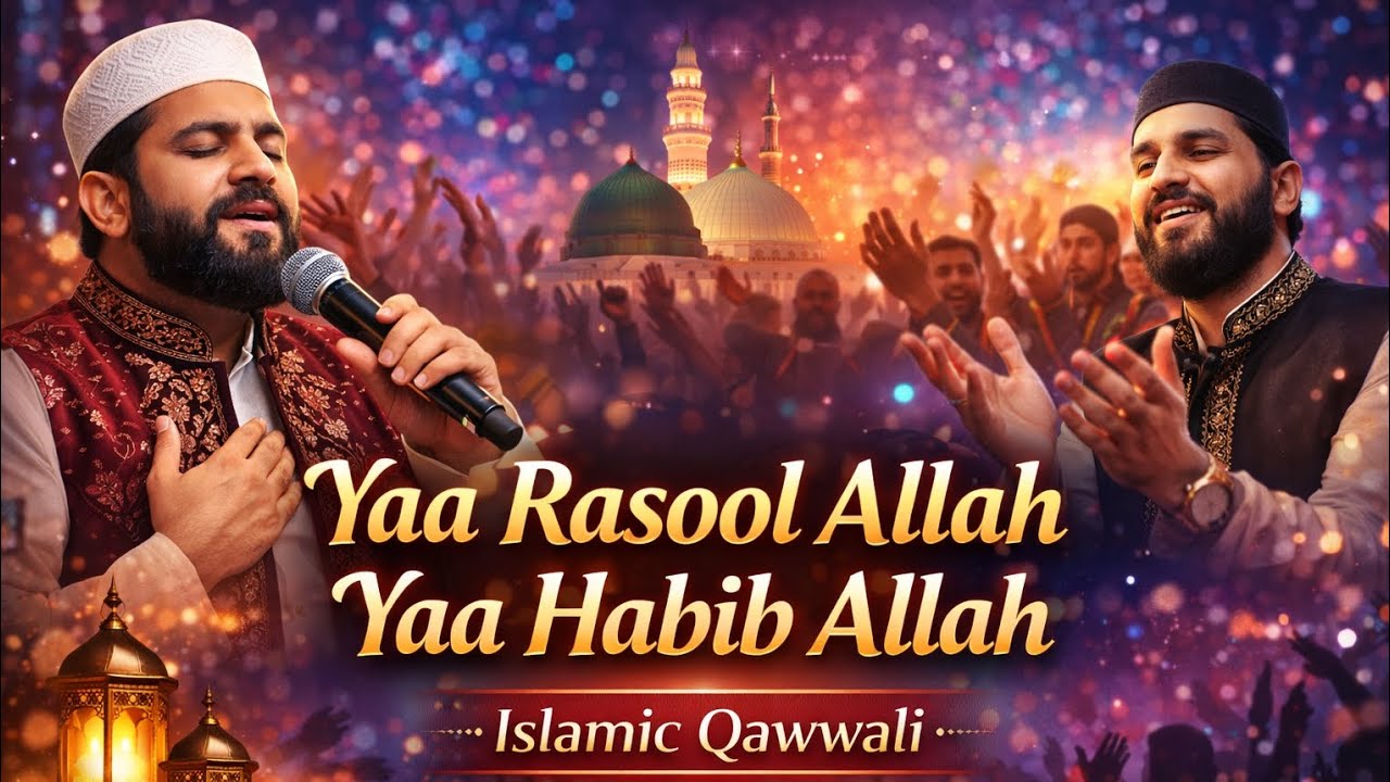 Yaa Rasool Allah Yaa Habib Allah | Islamic Qawwali 2026 | Modern Sufi Qawwali | Heart Touching Naat