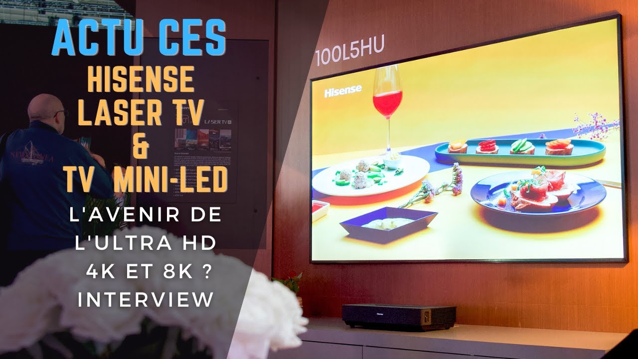 Hisense Laser TV 8K et 4K et TV Mini-LED:  debrief des nouveautés CES avec Hisense