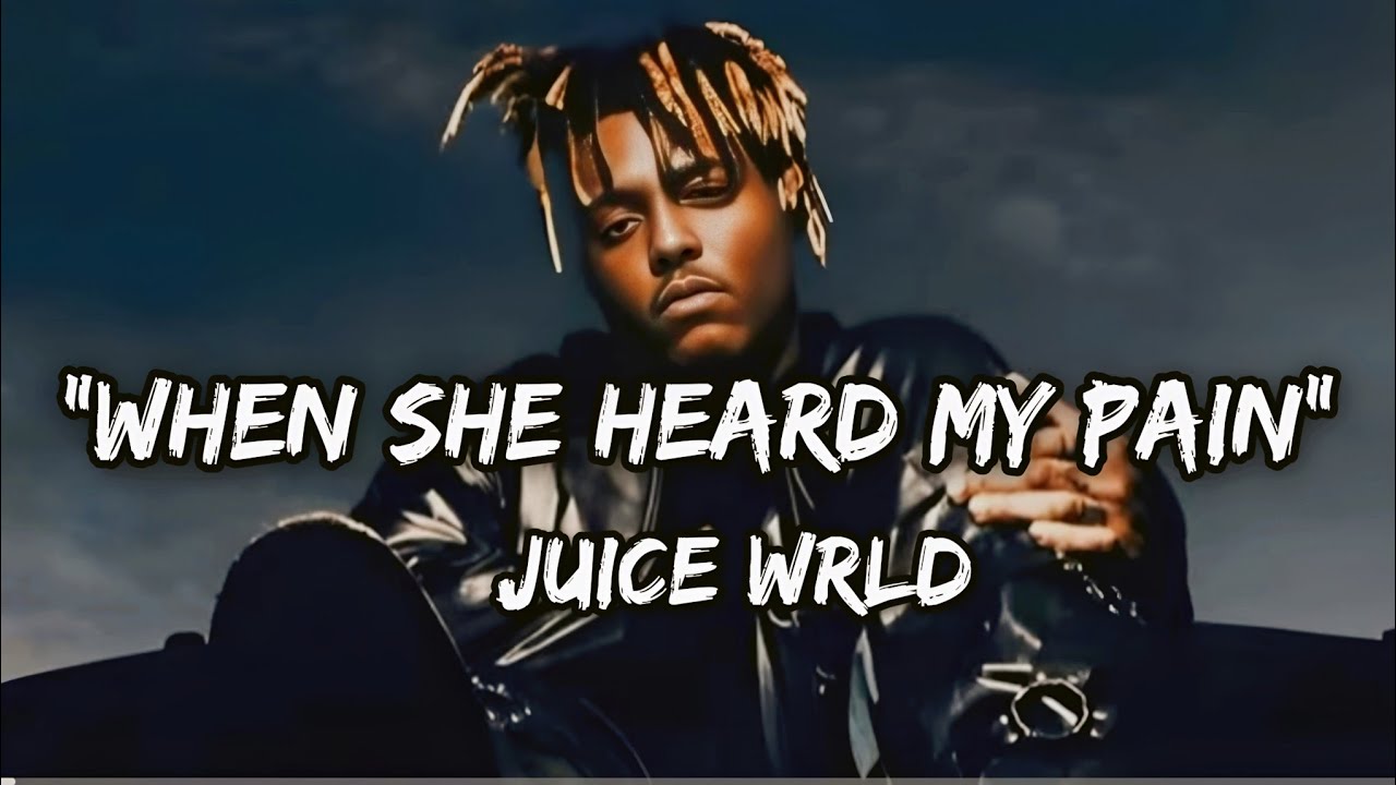 Juice Wrld - when she heard my pain (lyrics)
