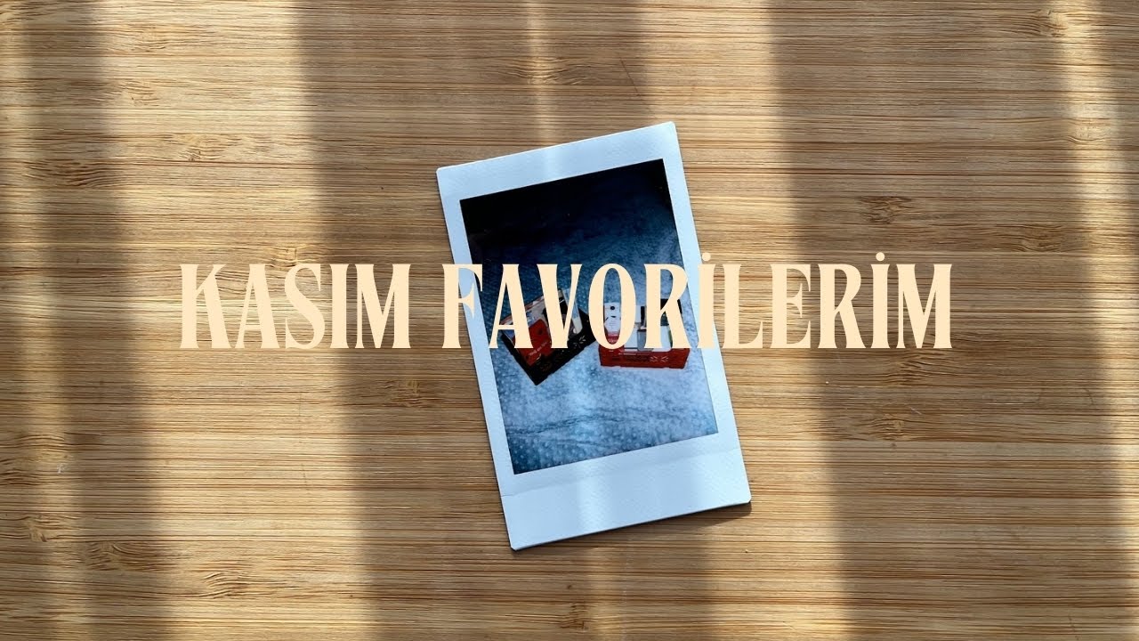 kasım favorilerim ⎮ kırtasiye, film, hayatımı kolaylaştıran eşyalarım, güzel anlar