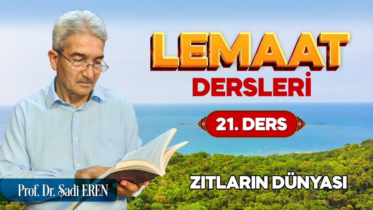 Zıtların Dünyası - Lemaat Dersleri 21